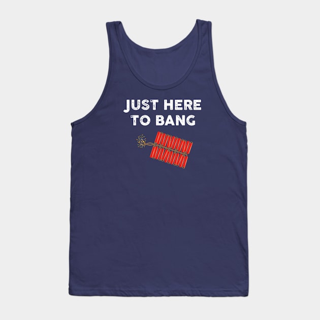 Just Here to Bang Tank Top by TipsyCurator